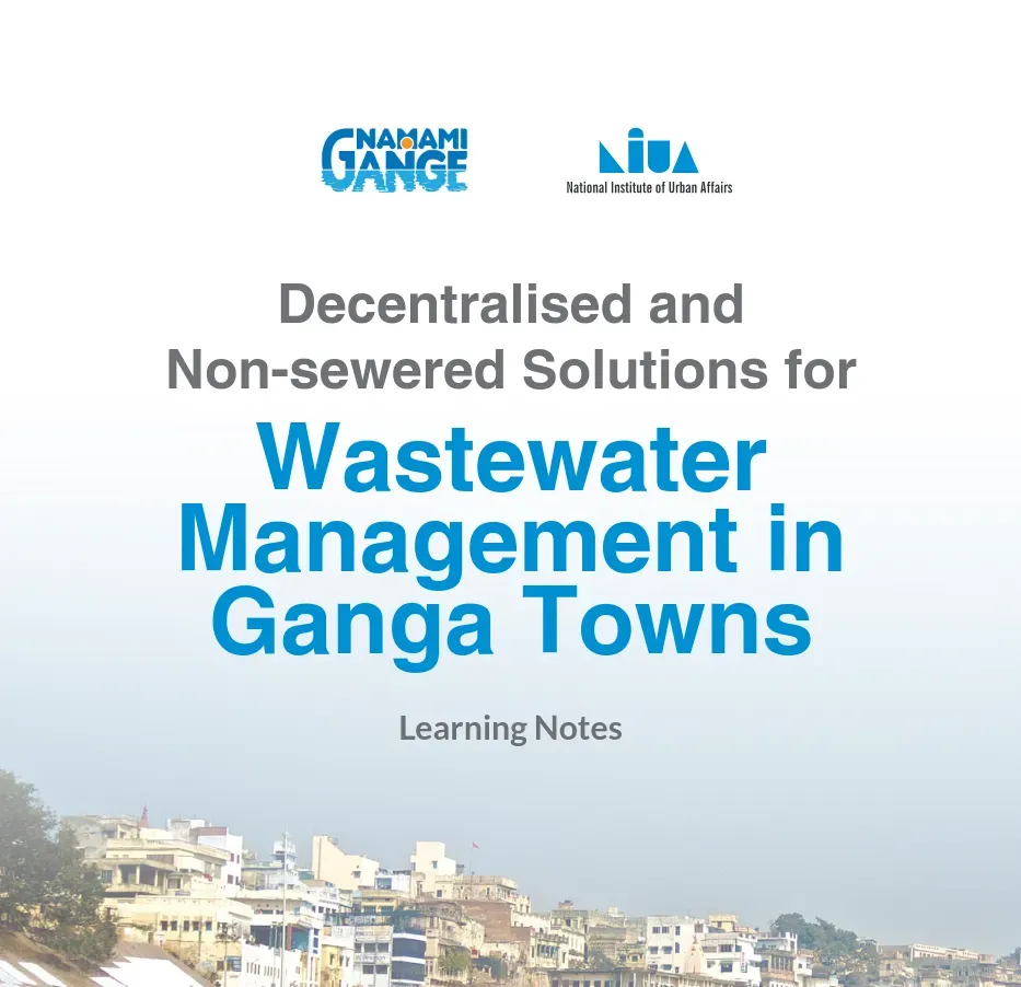 Decentralized and Non-Sewered Wastewater Management for Selected Ganga Towns