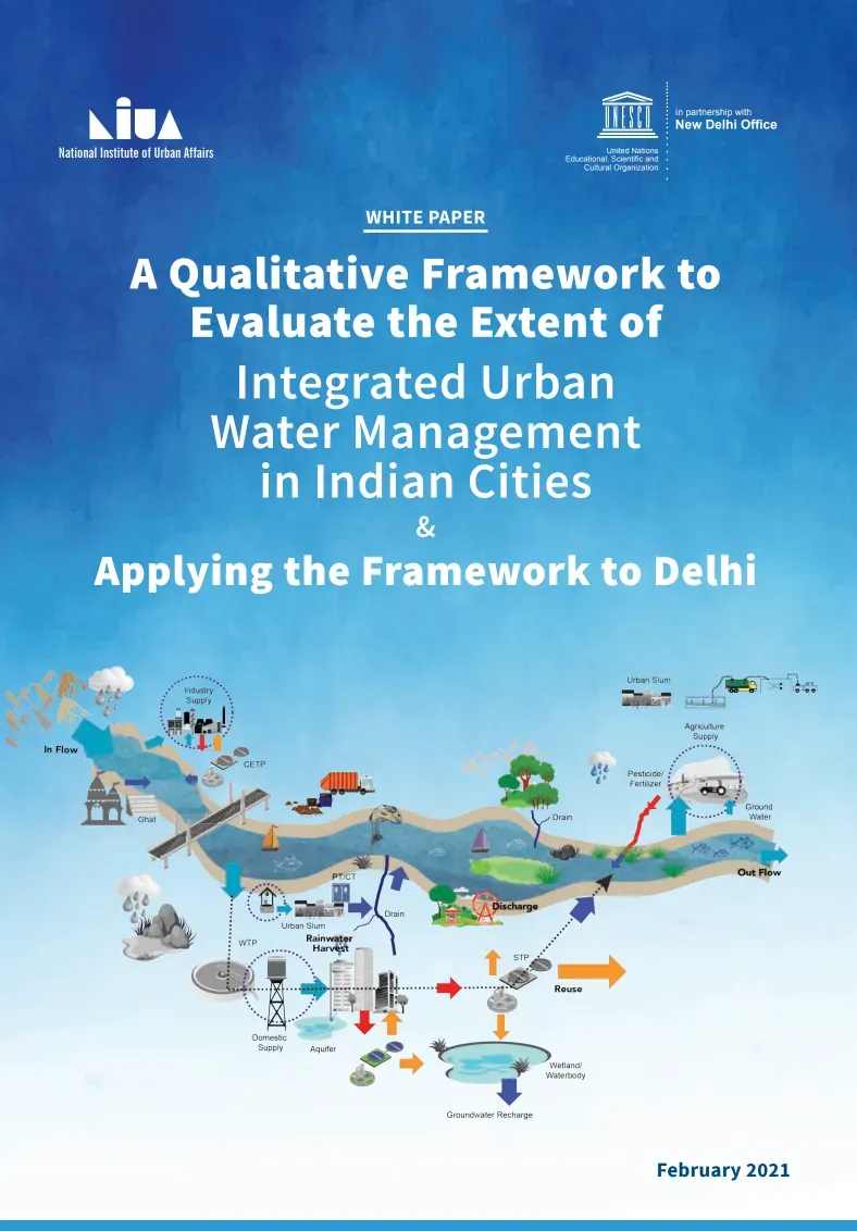 White Paper: A Qualitative Framework to Evaluate the Extent of Integrated Urban Water Management in Indian Cities & Applying the Framework to Delhi